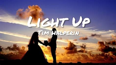 lights up lyrics|light up lyrics by tim halperin.